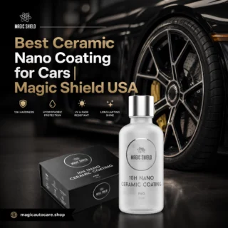 Best Ceramic Nano Coating for Cars | Magic Shield USA